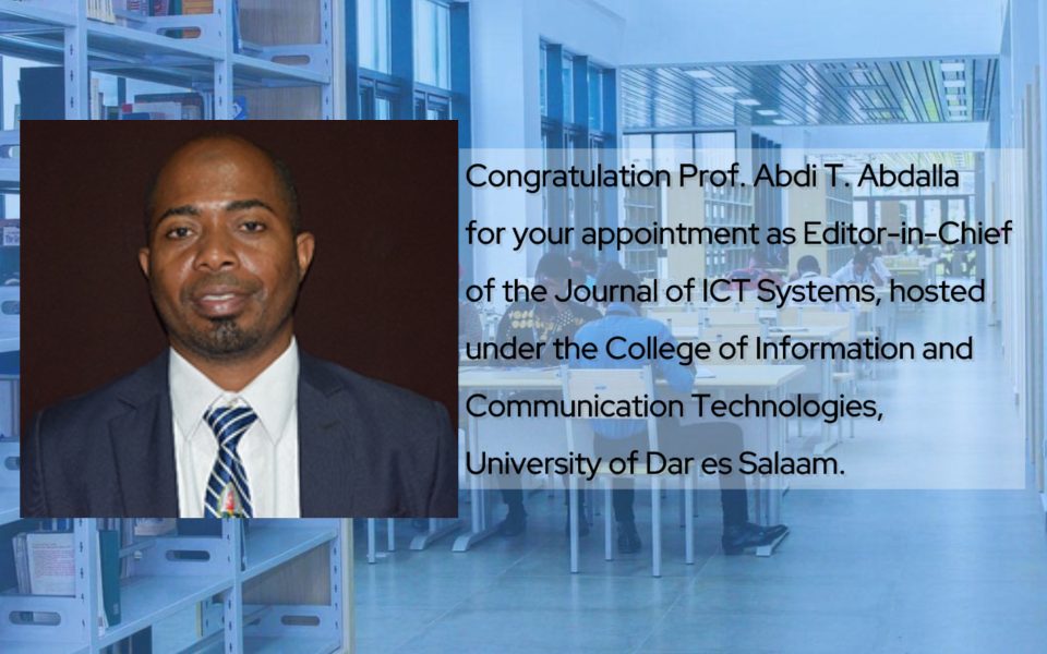 Congratulation Prof. Abdi T. Abdalla for your appointment as Editor-in-Chief of the Journal of ICT Systems, hosted under the College of Information and Communication Technologies, University of Dar es Salaam.